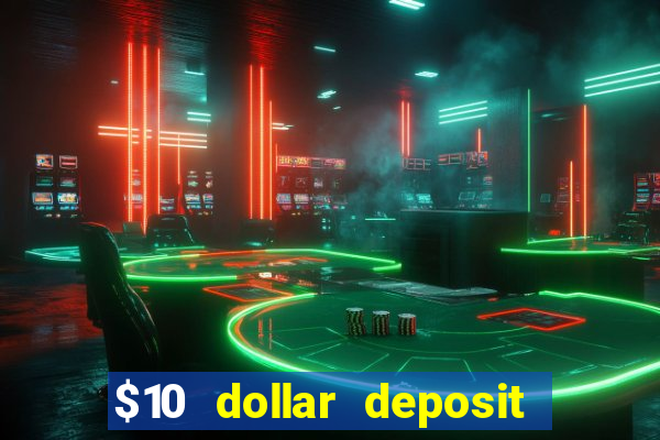 $10 dollar deposit casino usa