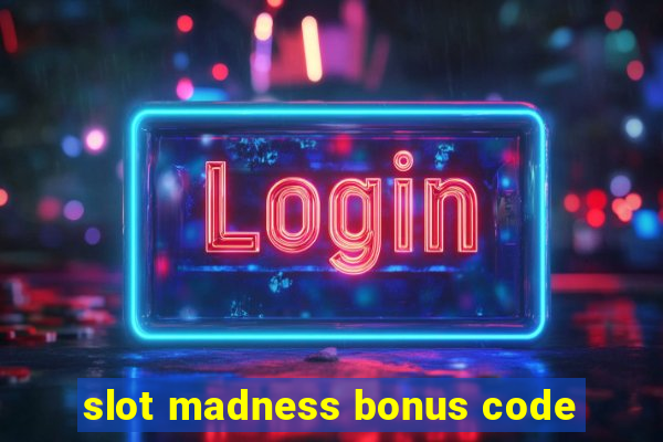 slot madness bonus code