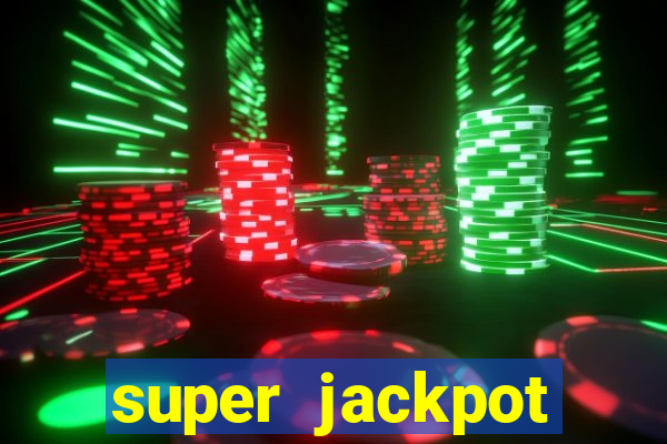 super jackpot casino slots