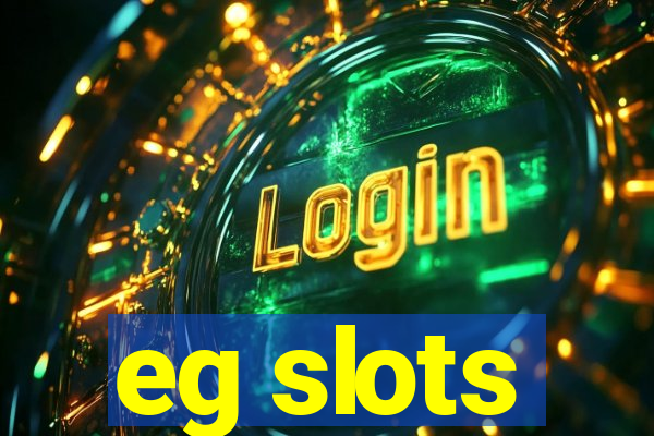 eg slots