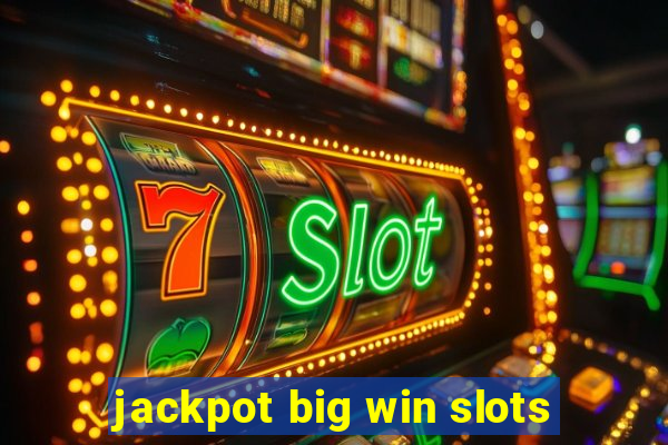 jackpot big win slots