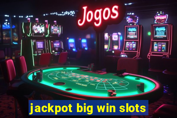 jackpot big win slots