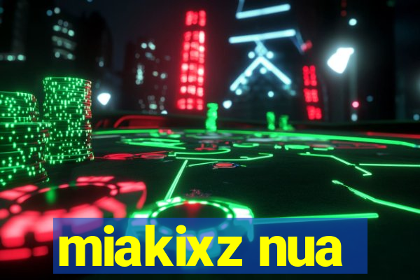 miakixz nua