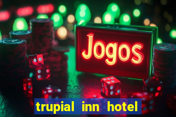 trupial inn hotel & casino