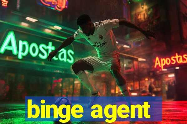 binge agent