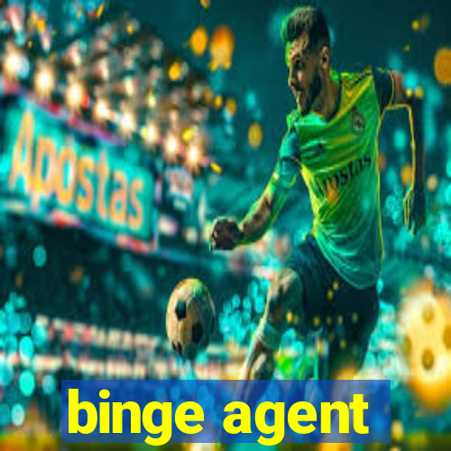 binge agent