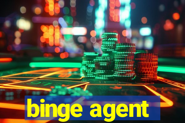 binge agent