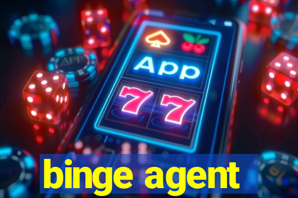 binge agent