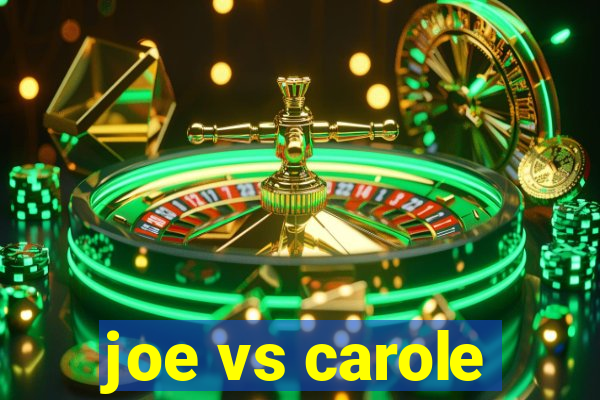 joe vs carole