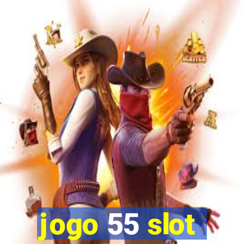 jogo 55 slot