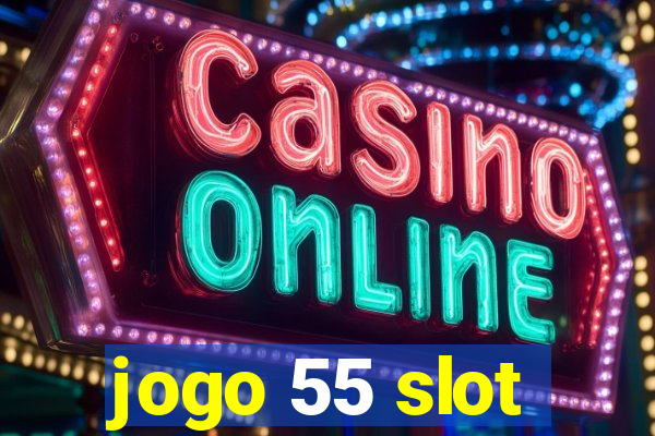 jogo 55 slot