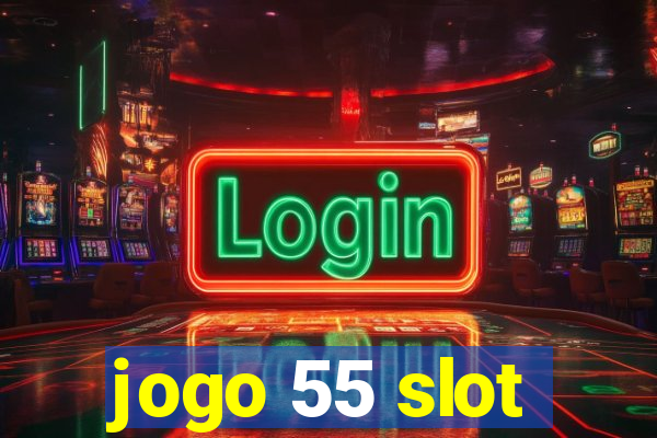 jogo 55 slot