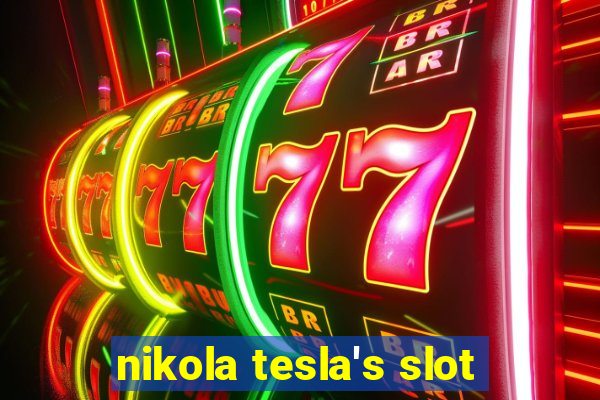 nikola tesla's slot