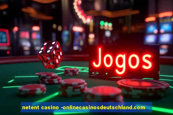 netent casino -onlinecasinosdeutschland.com