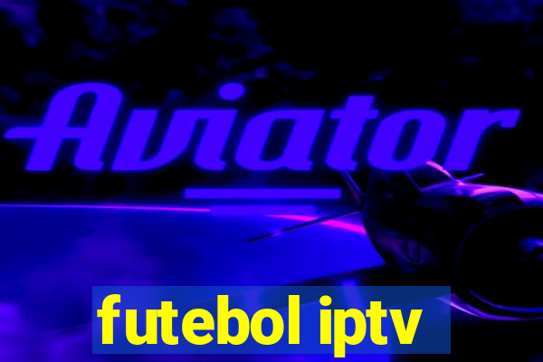 futebol iptv