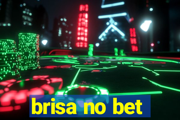 brisa no bet