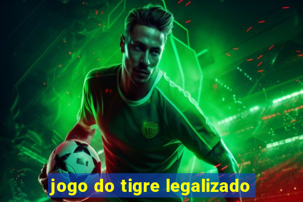 jogo do tigre legalizado