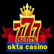 okta casino