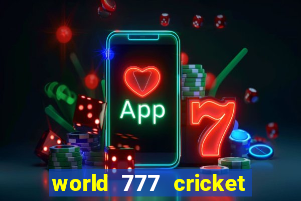 world 777 cricket live line