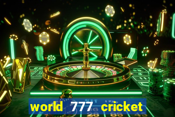 world 777 cricket live line