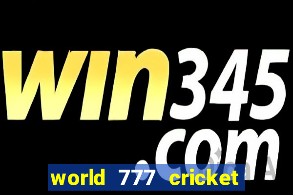 world 777 cricket live line