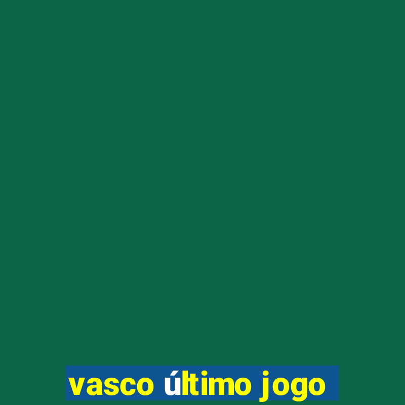 vasco último jogo