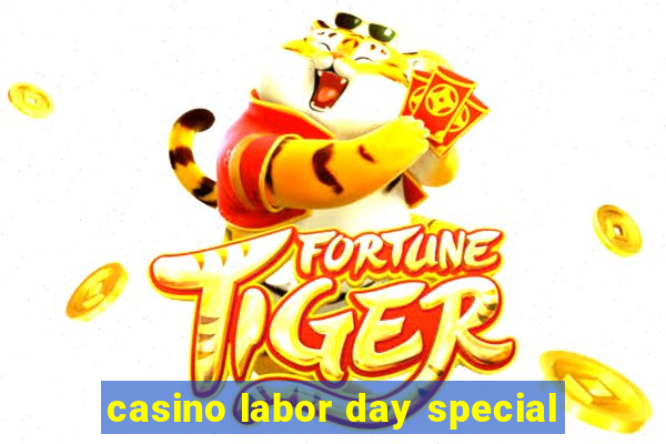 casino labor day special