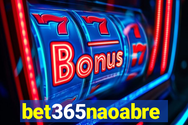 bet365naoabre