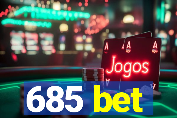 685 bet