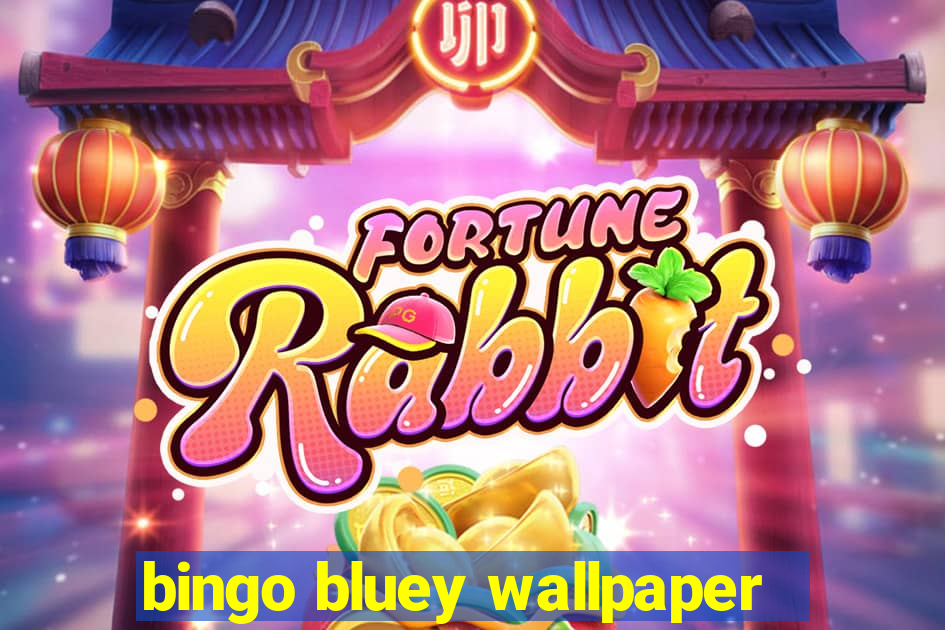 bingo bluey wallpaper