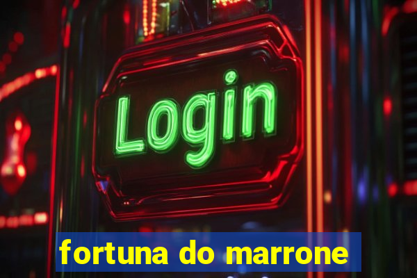 fortuna do marrone