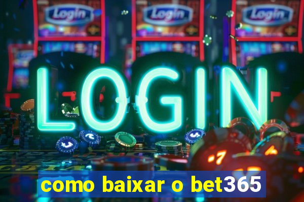 como baixar o bet365