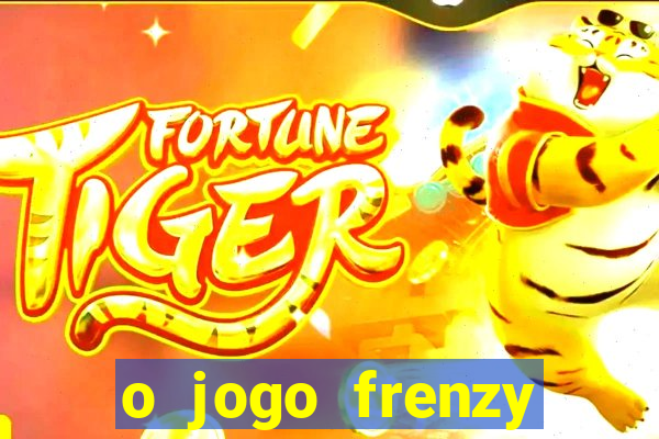 o jogo frenzy slots paga mesmo