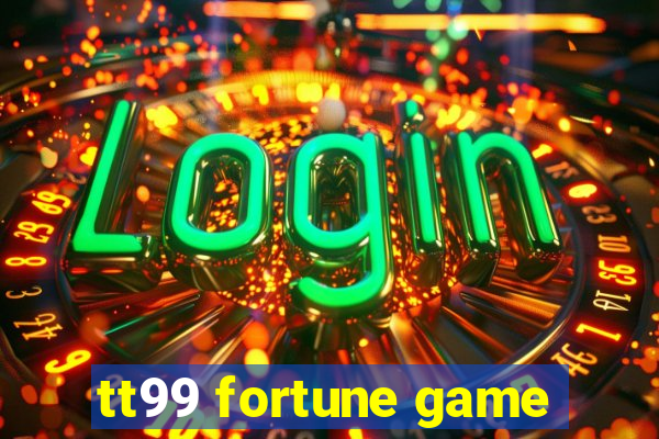 tt99 fortune game