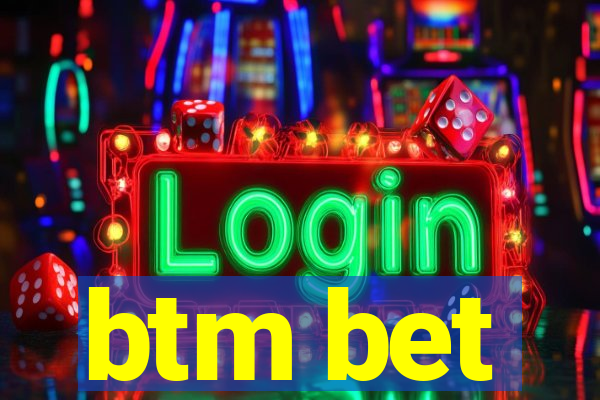 btm bet