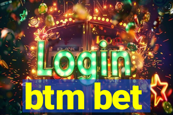 btm bet