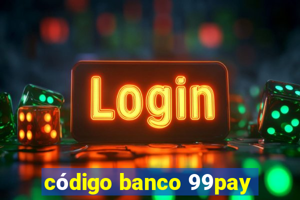 código banco 99pay