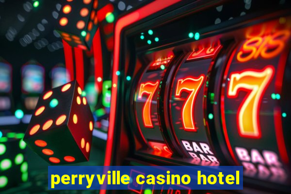 perryville casino hotel