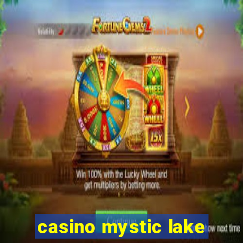 casino mystic lake