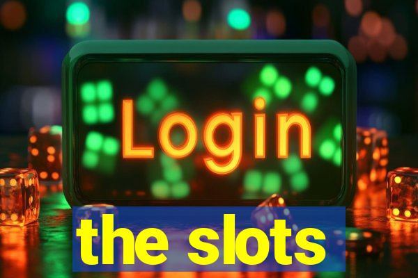 the slots