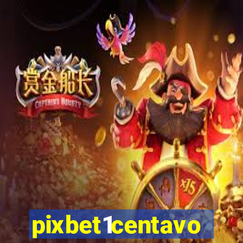 pixbet1centavo