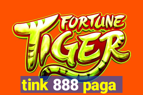 tink 888 paga