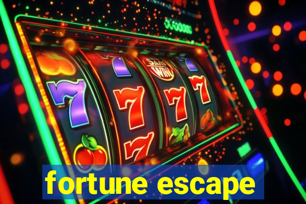 fortune escape