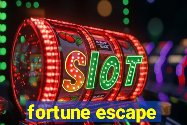 fortune escape