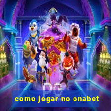 como jogar no onabet