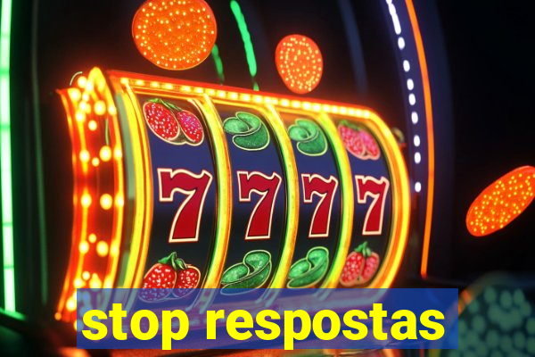 stop respostas