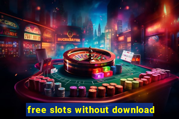 free slots without download