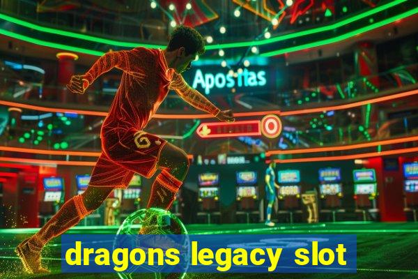 dragons legacy slot