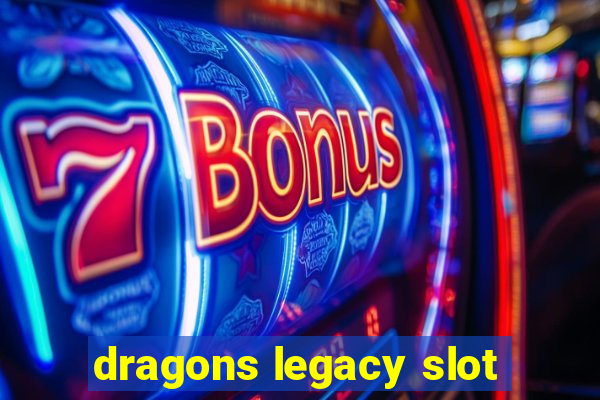 dragons legacy slot