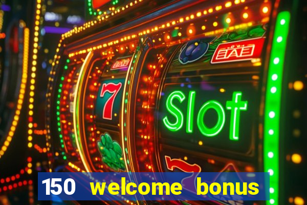 150 welcome bonus slot casino malaysia